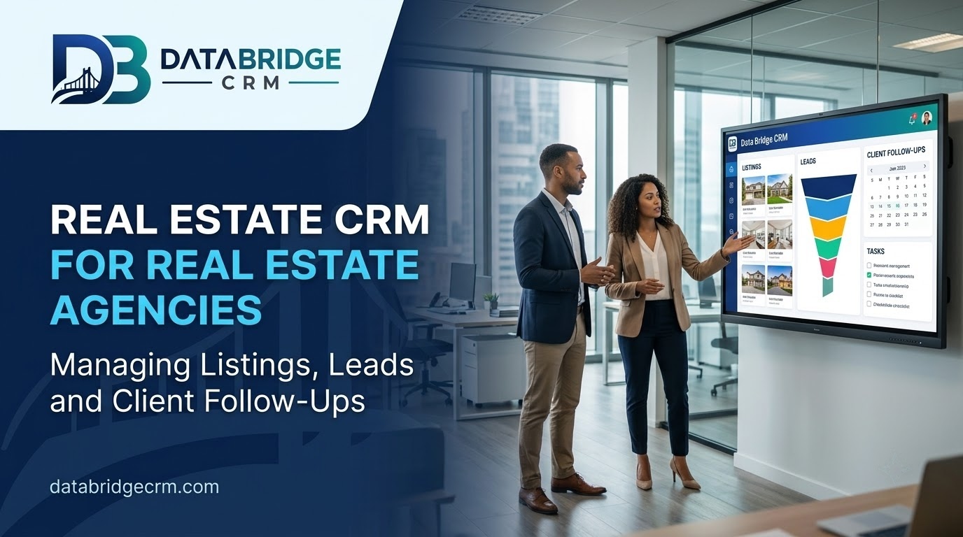 Real Estate CRM for Real Estate Agencies: Managing Listings, Leads and Client Follow-Ups